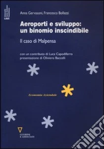 Aeroporti e sviluppo. Il caso di Malpensa libro di Gervasoni Anna - Bollazzi Francesco