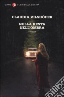 Nulla resta nell'ombra libro di Vilshofer Claudia