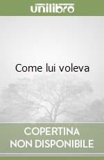 Come lui voleva libro di Shreve Anita
