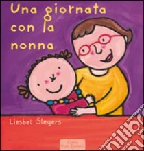 Una giornata con la nonna libro di Slegers Liesbet