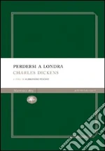 Dickens Charles; Vescovi A. (cur.)