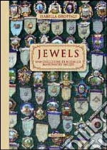 Jewels. Una collezione di medaglie massoniche inglesi libro di Groppali Isabella