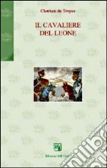 Il cavaliere del leone libro di Troyes Chretiéne de