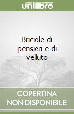 Briciole di pensieri e di velluto libro di Battistella Stefania