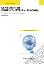 Cent'anni di Confindustria (1910-2010). Un secolo di sviluppo italiano. E-book. Formato ePub libro di Bazzichi Oreste