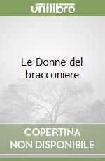 Le Donne del bracconiere libro di Pujade-Renaud Claude