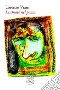 Le Chiavi nel pozzo libro di Viani Lorenzo
