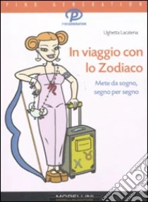 In viaggio con lo zodiaco libro di Lacatena Ughetta