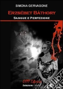 Erzsébet Bàthory libro di Gervasone Simona