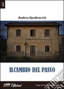Il cambio del passo libro di Quattrocchi Andrea
