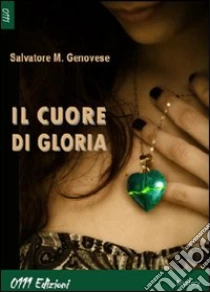 Il cuore di Gloria libro di Genovese Salvatore M.