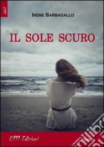 Il sole scuro libro di Barbagallo Irene