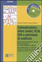 Comunicazione inizio lavori, SCIA, DIA e permesso di costruire. Guida operativa giuridico-tecnica del nuovo sistema dei titoli abilitativi in edilizia. Con CD-ROM libro di Ghiloni Massimo - Manzo Rosario