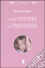 Come vincere la timidezza libro di Gibass Martin