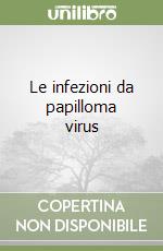 Le infezioni da papilloma virus libro