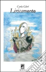 Liricamente libro di Glori Carla