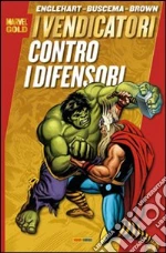 I Vendicatori contro i difensori libro di Englehart Steve - Buscema Salvatore - Brown Bob