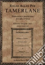 Tamerlane 1827. Testo inglese a fronte. Ediz. integrale libro di Poe Edgar A.