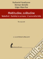 Hawthorne Nathaniel; Melville Herman; Poe Edgar Allan; Mazzanti R. (cur.)