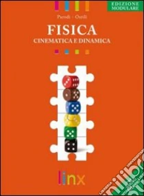 FISICA CINEMATICA E DINAMICA (U) libro di PARODI GIANPAOLO OSTILI MARCO