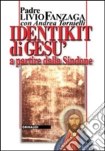 Identikit di Gesù. A partire dalla Sindone libro di Fanzaga Livio