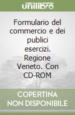 Formulario del commercio e dei publici esercizi. Regione Veneto. Con CD-ROM libro di Capretta Roberto
