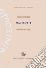 Gobetti Piero; Matteotti Giacomo