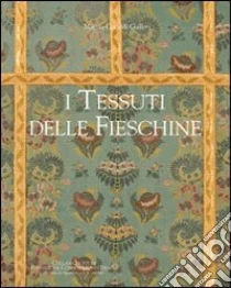 I tessuti delle Fieschine libro di Cataldi Gallo Marzia
