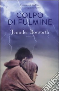 Colpo di fulmine libro di Bosworth Jennifer
