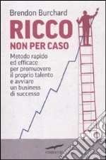 Ricco non per caso libro di Burchard Brendon