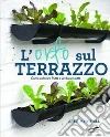 L'orto sul terrazzo. Come coltivare frutta e verdura in città libro di Mitchell Alex