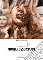MonterossoAmare. Cinque Terre: un territorio sospeso tra fragilità e bellezza. Ediz. italiana e inglese libro di Rossignoli Miriam