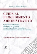 Guida al procedimento amministrativo. Aggiornata alla legge di stabilità 2012 libro di Mariani Marco