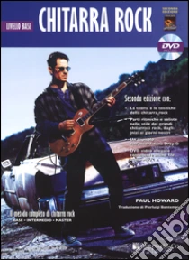 Chitarra rock. Livello base. Con DVD libro di Howard Paul