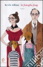 La famiglia Fang libro di Wilson Kevin