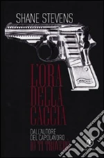 L'ora della caccia libro di Stevens Shane