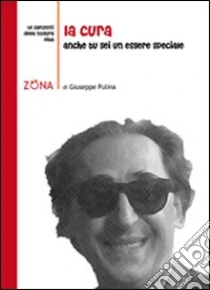 La cura. Anche tu sei un essere speciale libro di Pulina Giuseppe