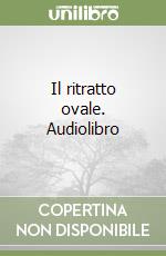 Il ritratto ovale. Audiolibro di Poe Edgar A.