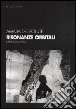 Risonanze orbitali. Opere e domande libro di Del Ponte Amalia