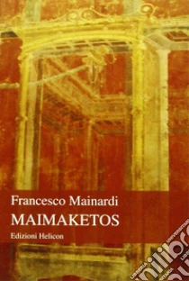Maimaketos libro di Mainardi Francesco