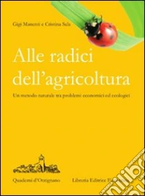Alle radici dell'agricoltura libro di Manenti Gigi - Sala Cristina
