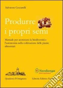 Produrre i propri semi libro di Ceccarelli Salvatore