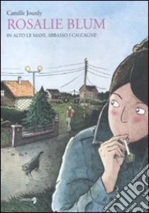 In alto le mani, abbasso i calcagni. Rosalie Blum (2) libro di Jourdy Camille