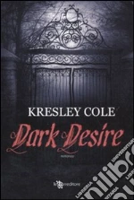 Dark desire libro di Cole Kresley