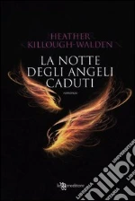 La notte degli angeli caduti libro di Killough-Walden Heather