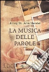 La musica delle parole libro di St. John Mandel Emily