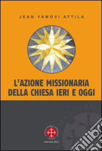 L'azione missionaria della Chiesa ieri e oggi libro di Yawovi Attila Jean