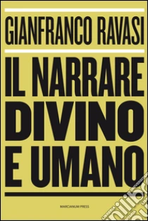 Il narrare divino e umano libro di Ravasi Gianfranco
