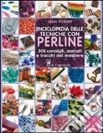 Enciclopedia delle tecniche con perline libro di Power Jean