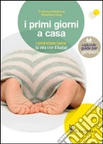 I Primi giorni a casa. Cominciare bene la vita con il bebé libro di Deny Madeleine